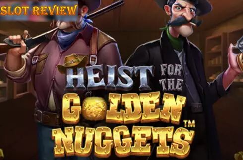 Heist for the Golden Nuggets